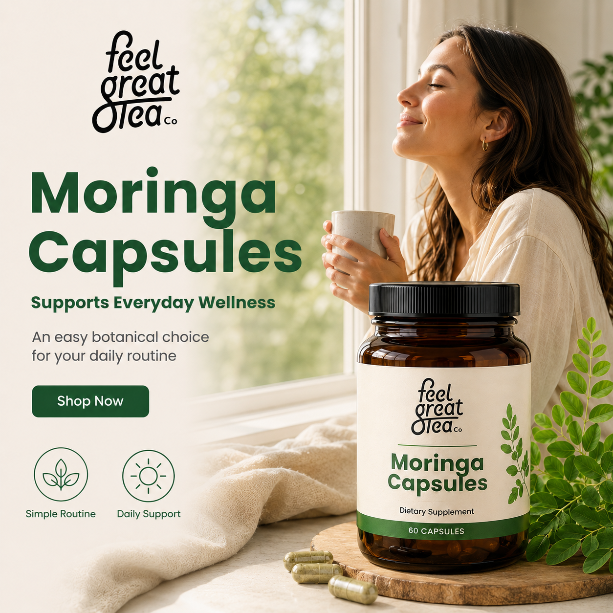 Woman holding a cup of tea next to a bottle of 'feel great tea co.' Moringa Capsules with text about wellness and support.